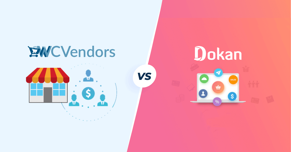 WC Vendors vs Dokan Comparison – Which One’s for You?