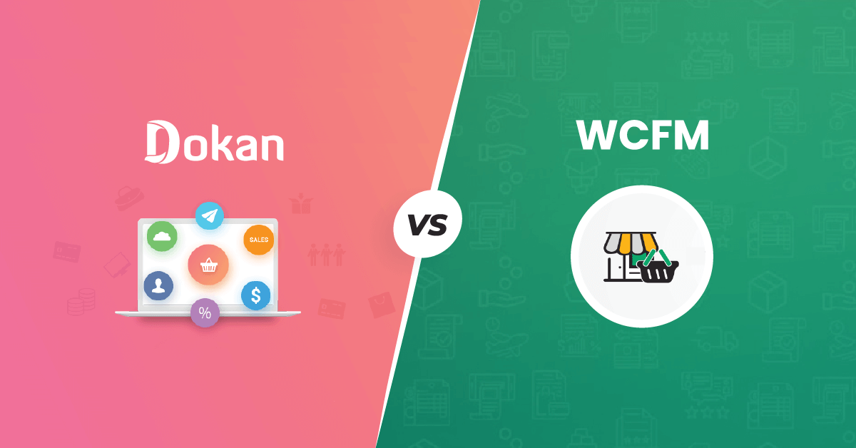Dokan and WCFM – Which Plugin is Better for You?